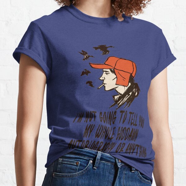 Holden Caulfield, Catcher In The Rye, "I'm not going to tell you my whole goddamn autobiography or anything." Classic T-Shirt