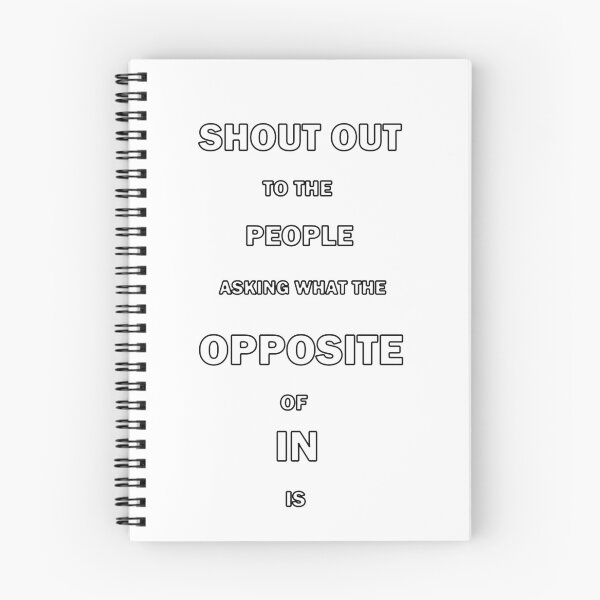 Item preview, Shout Out to the People Asking What the Opposite of In Is designed and sold by bebopboop.