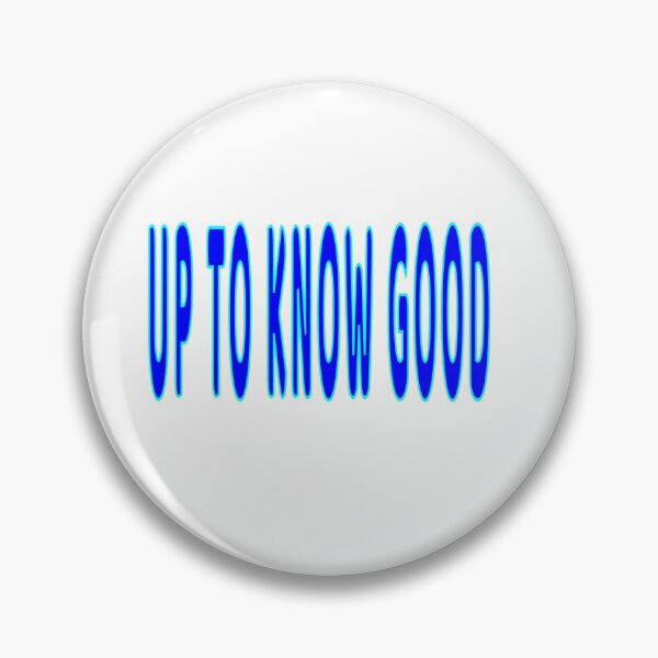 Item preview, Up To Know Good designed and sold by Slydell1.