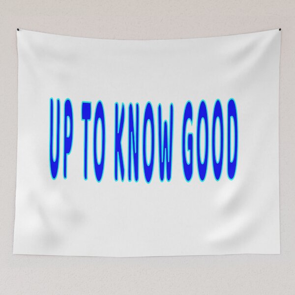 Item preview, Up To Know Good designed and sold by Slydell1.
