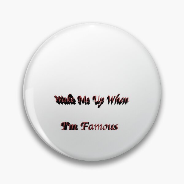 Item preview, Wake Me Up When I'm Famous designed and sold by rashadat.