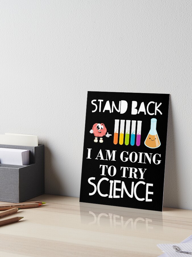 Stand Back I Am Going To Try Science Funny Humor