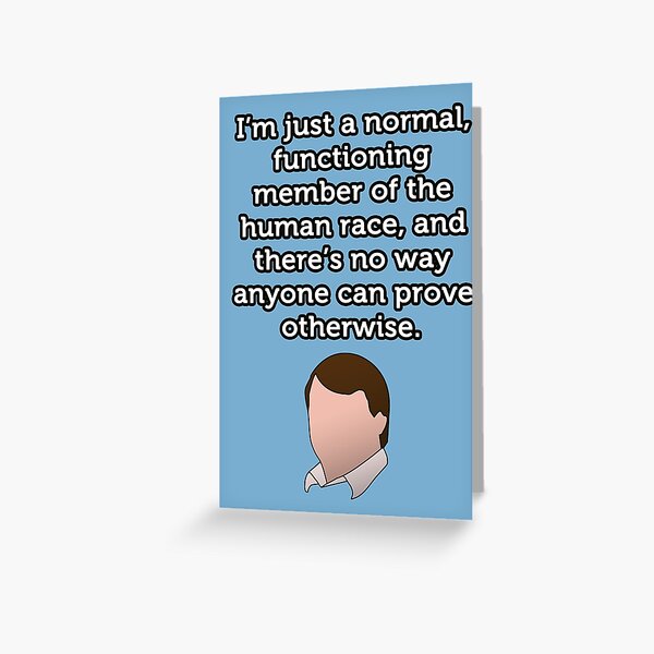 Just a Normal Functioning Member of the Human Race Greeting Card