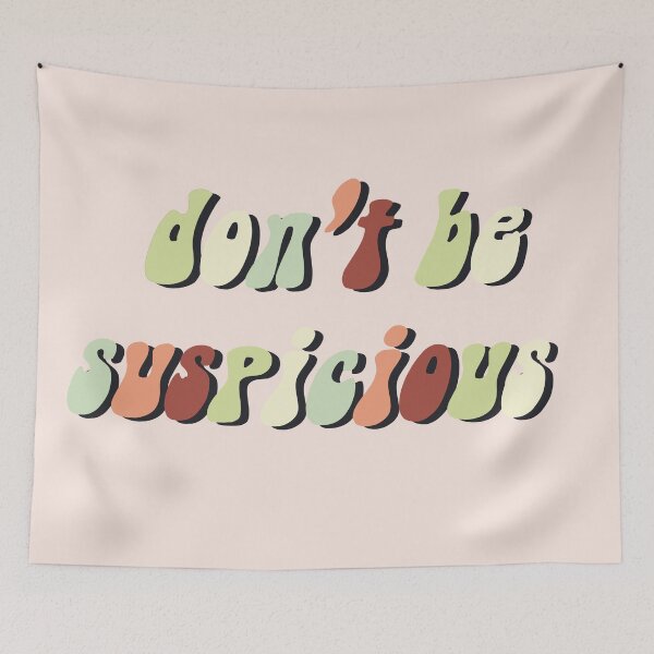 Item preview, Don't Be Suspicious designed and sold by one-broke-kid.