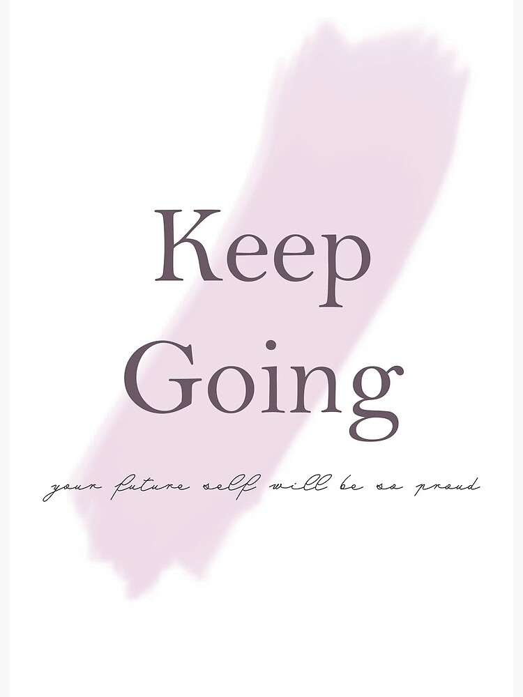 Keep Going Future You Will Be So Proud Art Board Print By Bethsinclair Redbubble