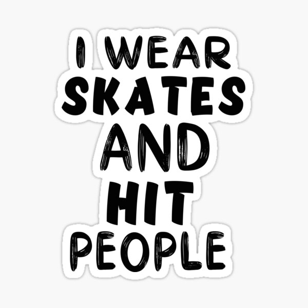 Item preview, I Wear Skates and Hit People designed and sold by ChaterOne.
