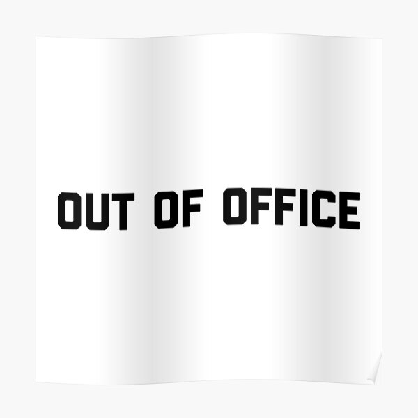 Out Of Office Posters | Redbubble