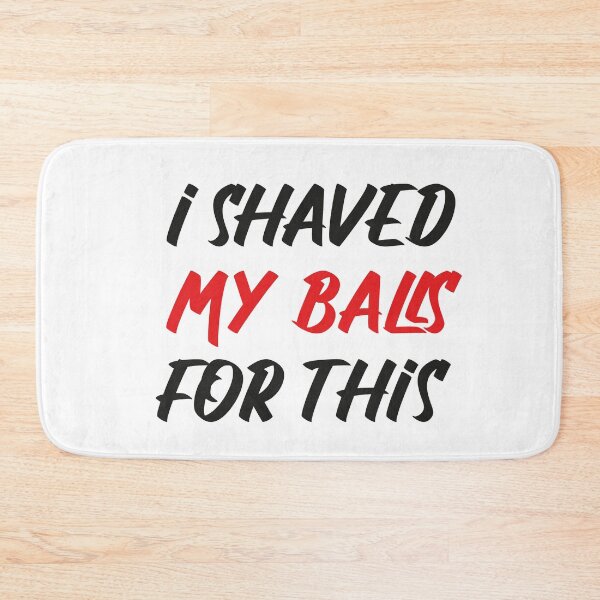 Item preview,  I SHAVED MY BALLS FOR THIS designed and sold by abdellaoui.