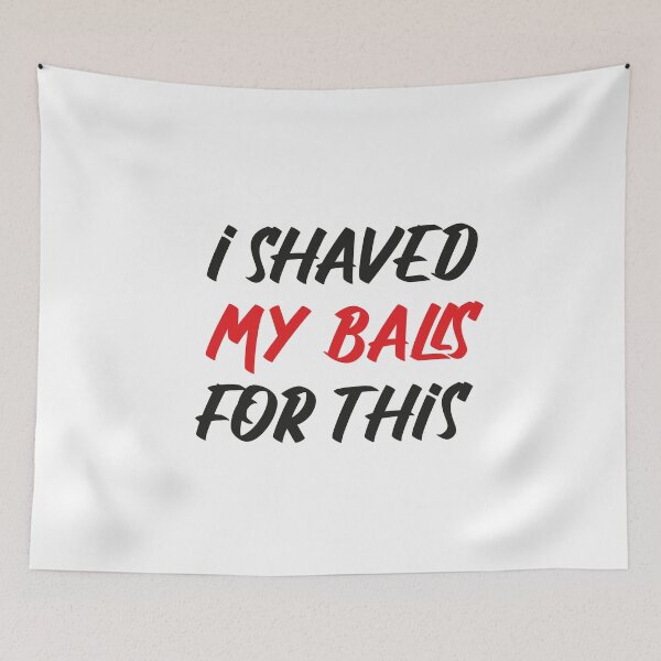 Item preview,  I SHAVED MY BALLS FOR THIS designed and sold by abdellaoui.