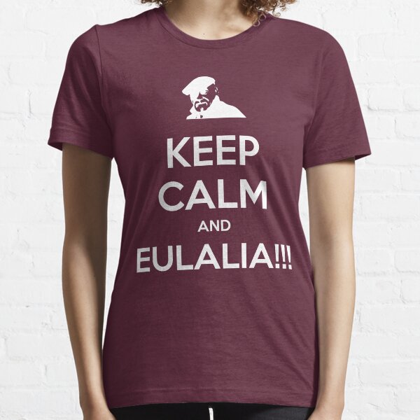 Keep Calm and Eulalia!!! Essential T-Shirt