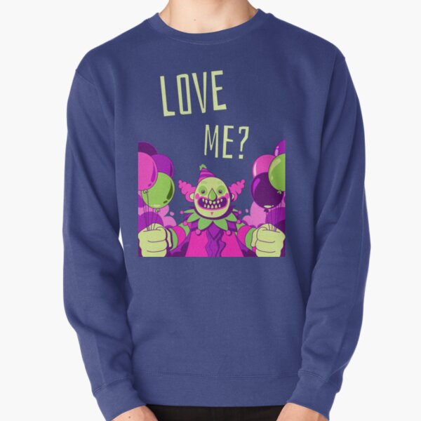 Crazy Scary Clown - All this joker wants is Love! Pullover Sweatshirt