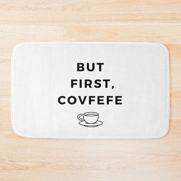 Item preview, But First, Covfefe designed and sold by saywhatcreative.