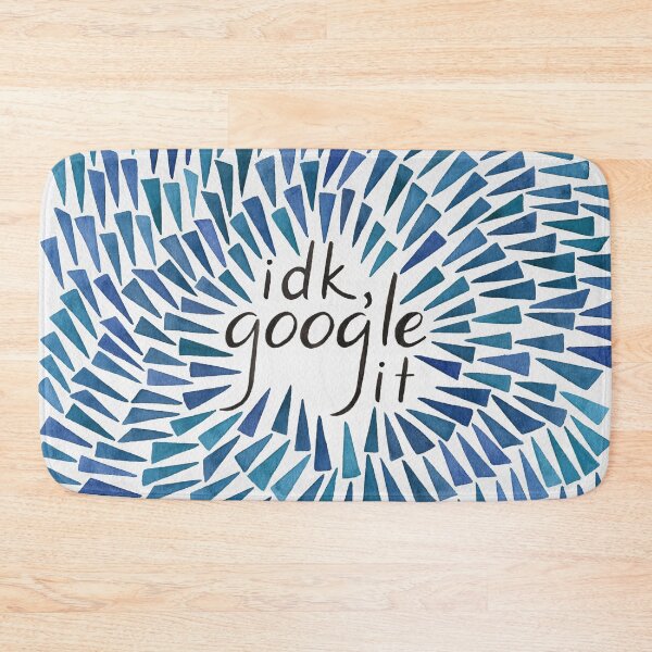 Item preview, I Don't Know, Google It - Blue designed and sold by Marie Funseth.