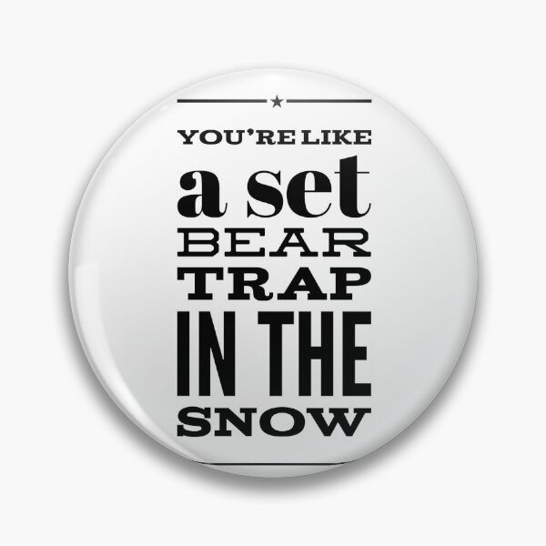 Item preview, You're Like A Set Bear Trap In The Snow designed and sold by OfferHeat.