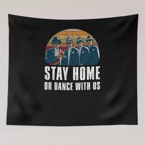 Item preview, Stay Home or Dance With us - Coffin Dance designed and sold by FirasChakroun.