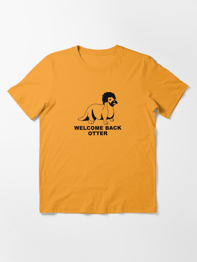 welcome back otter t shirt