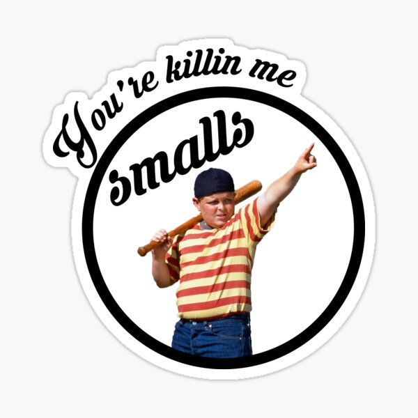 You're Killin' Me, Smalls Sticker