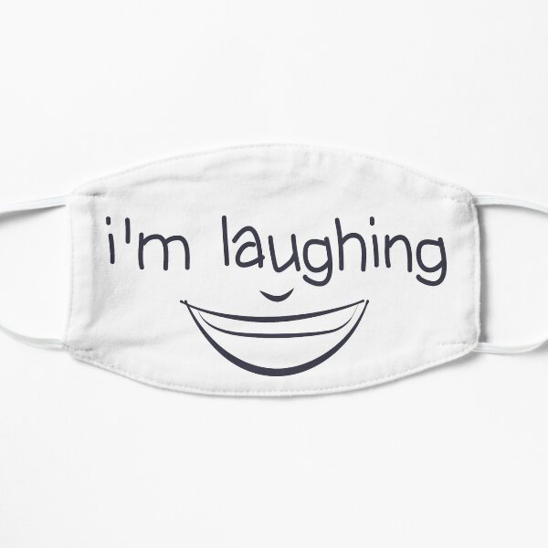 I'm Laughing Funny Quote with Smiling Face Mask