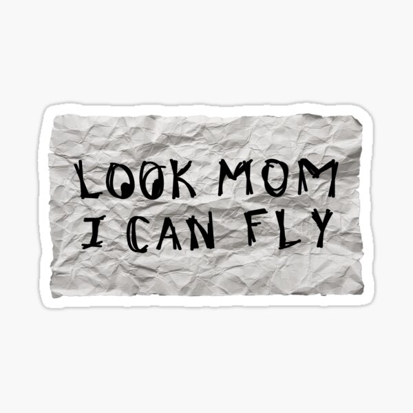 Look Mom I Can Fly | Sticker