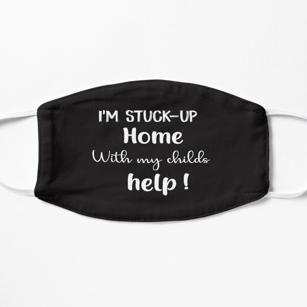 Funny Help Stuck-up Home Childs Flat Mask