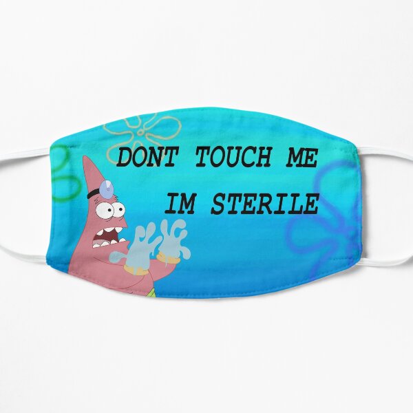Patrick Star "DONT TOUCH ME IM STERILE" Flat Mask