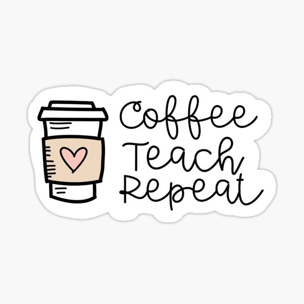 Download Coffee Teach Repeat Stickers Redbubble