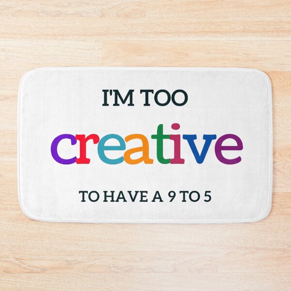 Item preview, TOO CREATIVE TO HAVE A 9 TO 5 designed and sold by Inspirationmotivation.