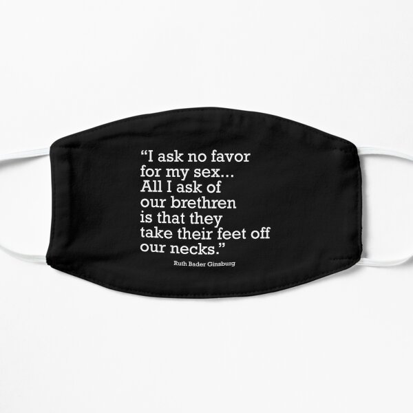I ask no favor for my sex... All I ask of our brethren is that they take their feet off our necks Flat Mask