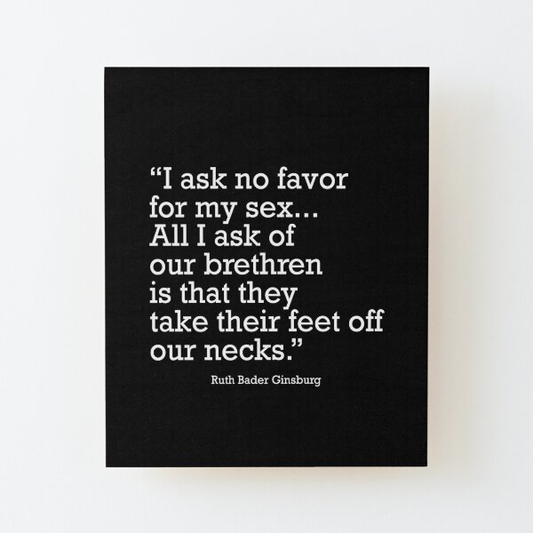 I ask no favor for my sex... All I ask of our brethren is that they take their feet off our necks Wood Mounted Print
