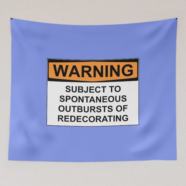 Item preview, Warning: Subject to spontaneous outbursts of redecorating.  designed and sold by Bundjum.