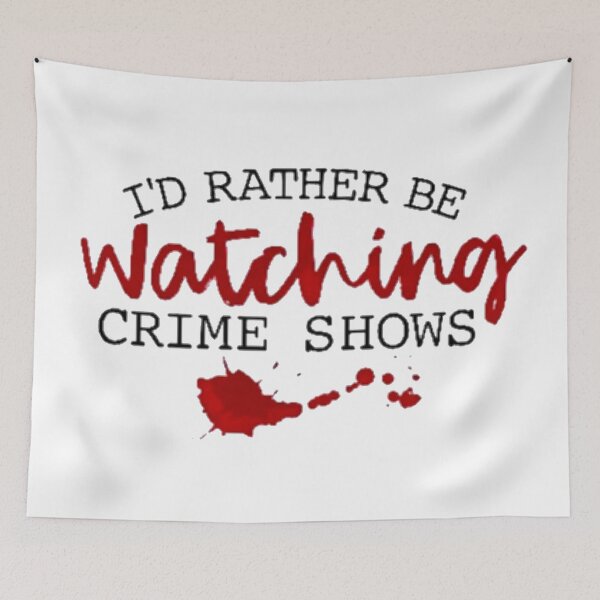 Item preview, I'd Rather Be Watching Crime Shows designed and sold by Jennifer Adair.