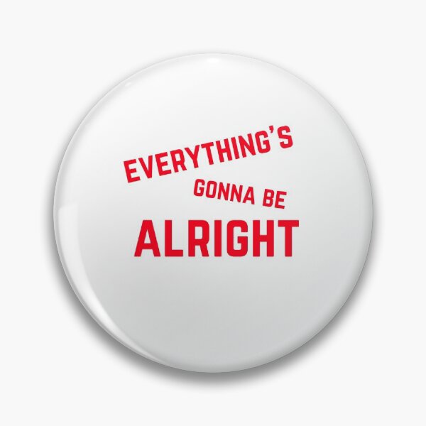 Item preview, EVERYTHING'S GONNA BE ALRIGHT designed and sold by Inspirationmotivation.