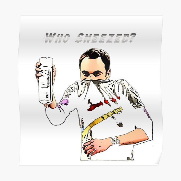 Sheldon: who sneezed? cool accessories Poster
