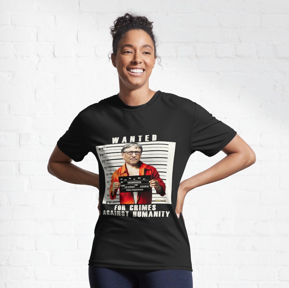Bill Gates | Wanted for Crimes Against Humanity | Antichrist Active T-Shirt