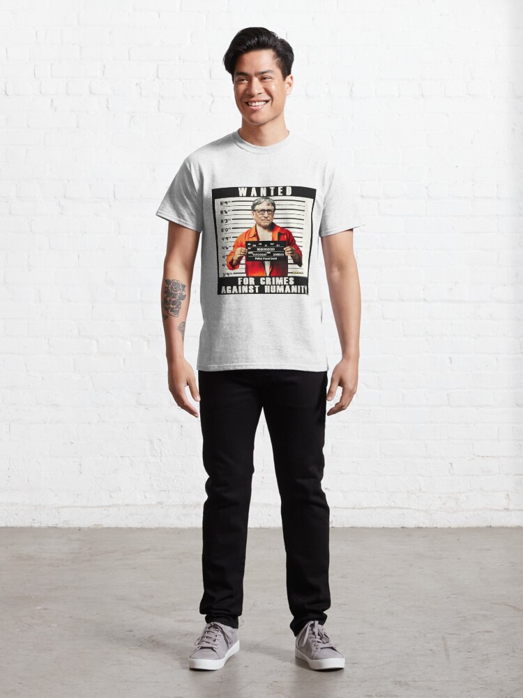 Alternate view of Bill Gates | Wanted for Crimes Against Humanity | Antichrist Classic T-Shirt