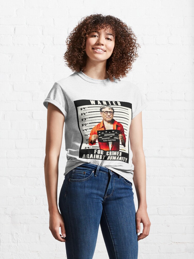 Alternate view of Bill Gates | Wanted for Crimes Against Humanity | Antichrist Classic T-Shirt