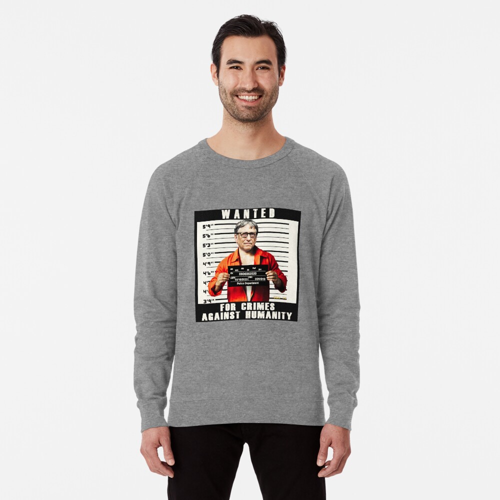 Bill Gates | Wanted for Crimes Against Humanity | Antichrist Lightweight Sweatshirt
