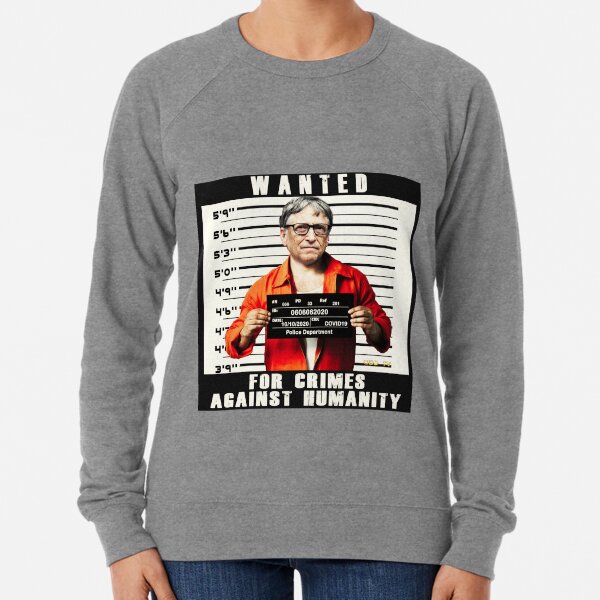 Bill Gates | Wanted for Crimes Against Humanity | Antichrist Lightweight Sweatshirt