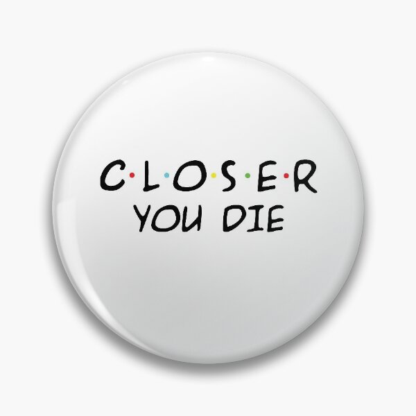 Item preview, Copy of closer you die stay 6 ft away designed and sold by thehafdesigner.