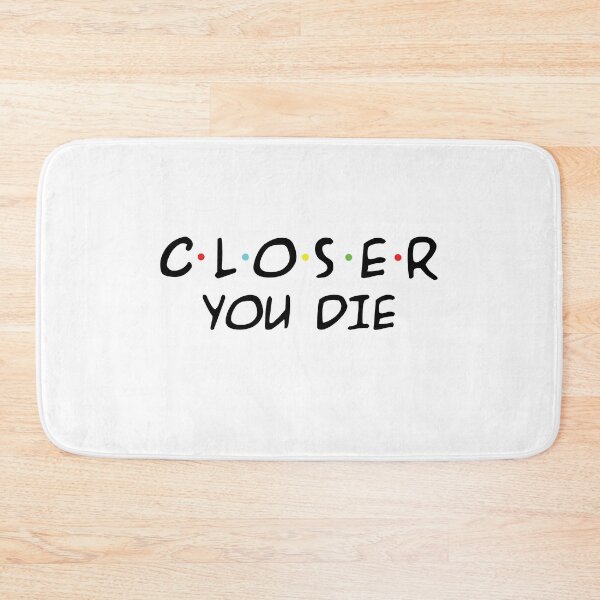 Item preview, Copy of closer you die stay 6 ft away designed and sold by thehafdesigner.