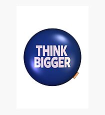 THINK BIGGER Photographic Print