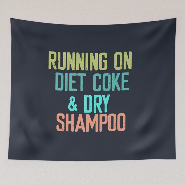 Item preview, Running on Diet Coke and Dry shampoo , Diet coke and dry shampoo , Gift for womens, Diet coke  designed and sold by aminosile.