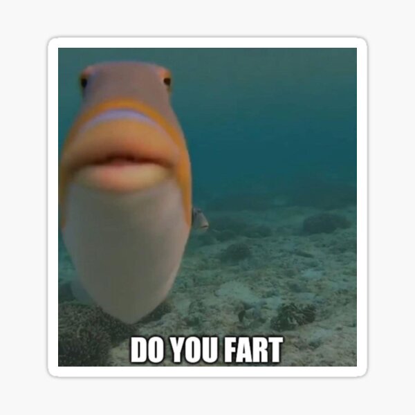 "do you fart fish" Sticker by axdiotune Redbubble