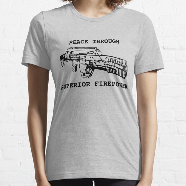 Peace Through Superior Firepower Essential T-Shirt