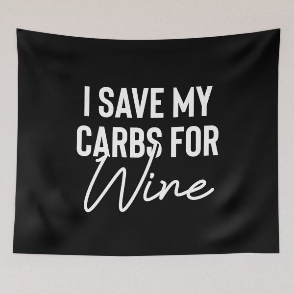 Item preview, I Save My Carbs For Wine designed and sold by TopDawgDesigns.