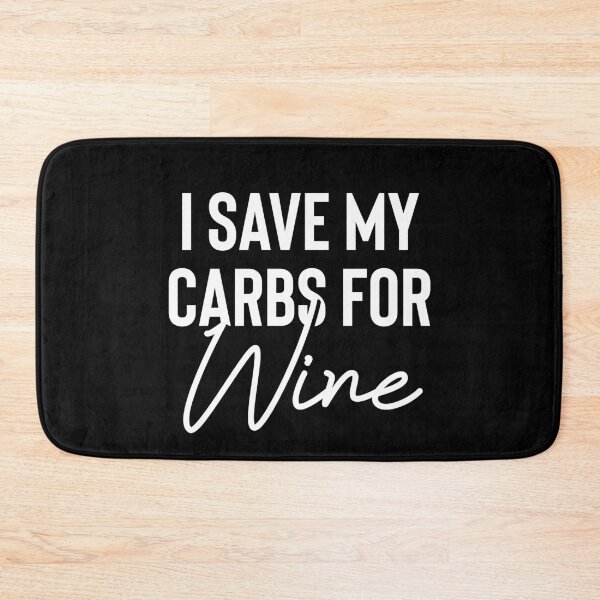 Item preview, I Save My Carbs For Wine designed and sold by TopDawgDesigns.