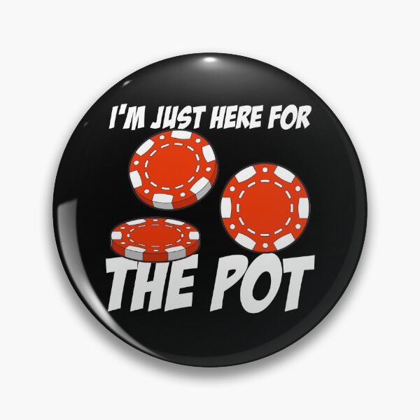 Item preview, Im Just Here For The Pot Poker designed and sold by TopDawgDesigns.