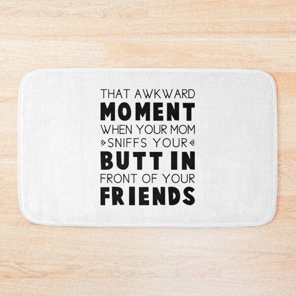 Item preview, That Awkward Moment When Your Mom Sniffs Your Butt In Front Of Your Friends designed and sold by T-shirt For You.