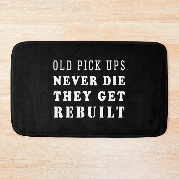 Item preview, Old Pick Ups Never Die They Get Rebuilt designed and sold by helliazidi.