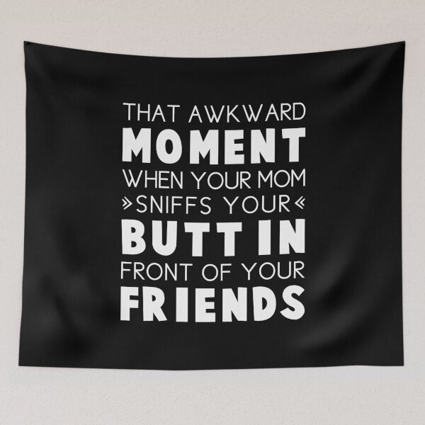 Item preview, That Awkward Moment When Your Mom Sniffs Your Butt In Front Of Your Friends designed and sold by T-shirt For You.